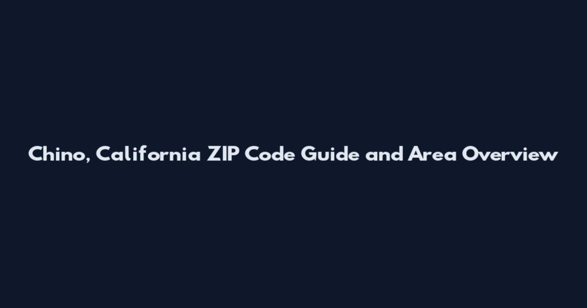 Chino, California ZIP Code Guide and Area Overview