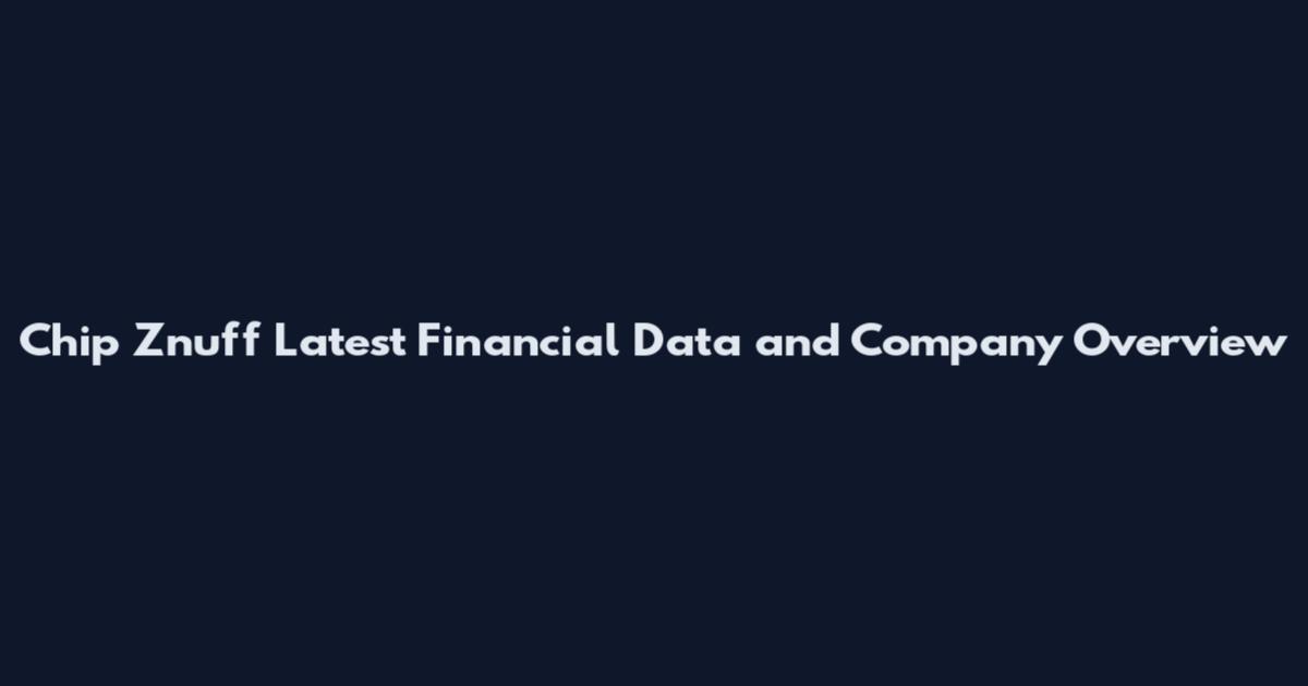 Chip Znuff Latest Financial Data and Company Overview