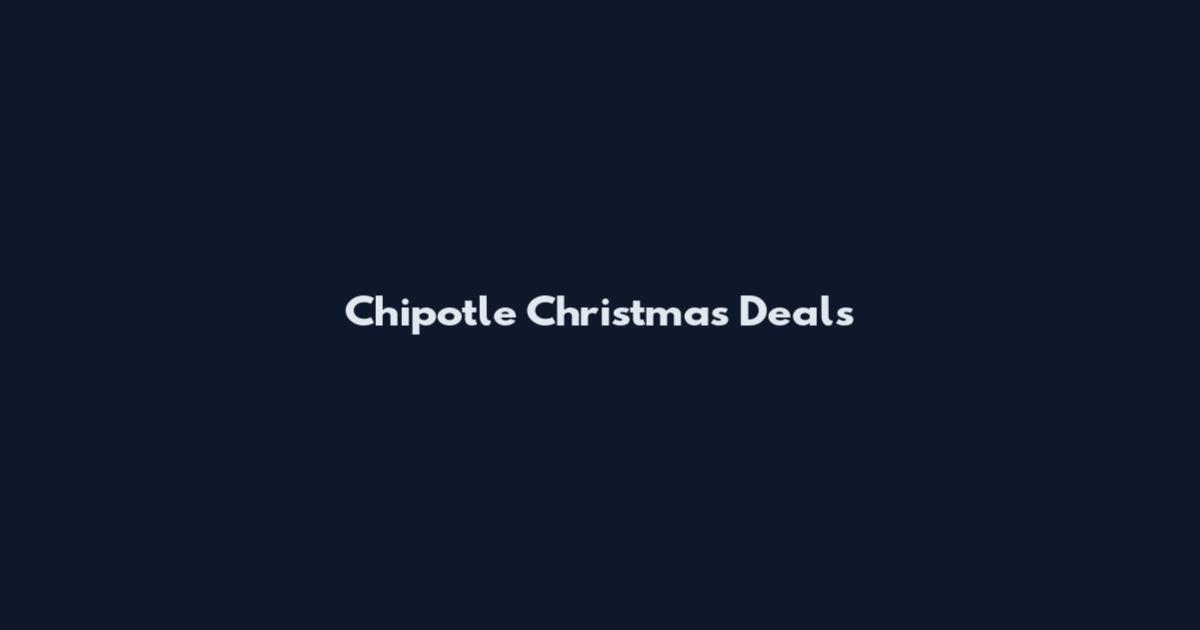 Chipotle Christmas Deals