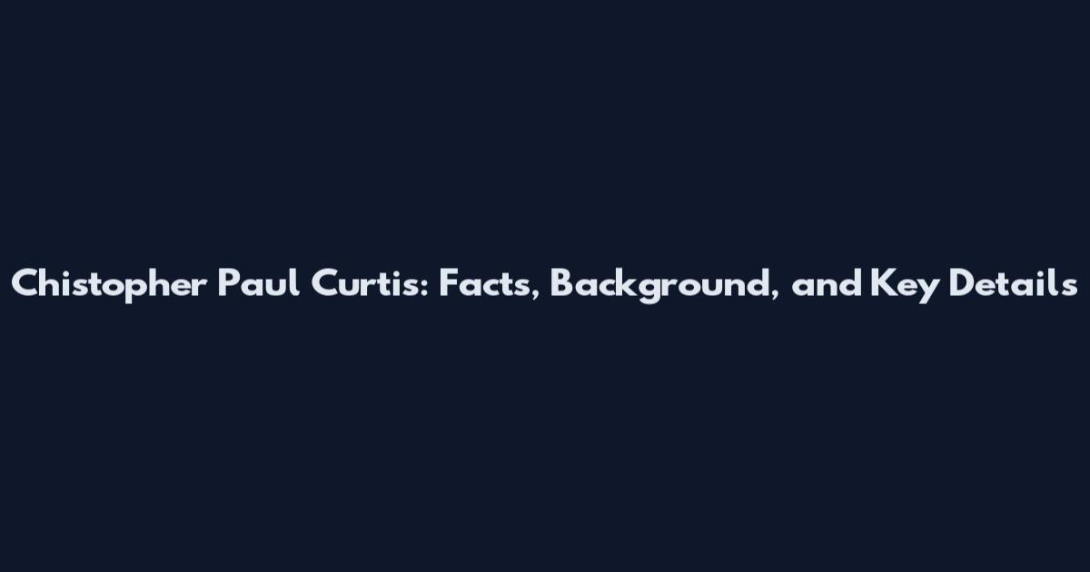 Chistopher Paul Curtis: Facts, Background, and Key Details