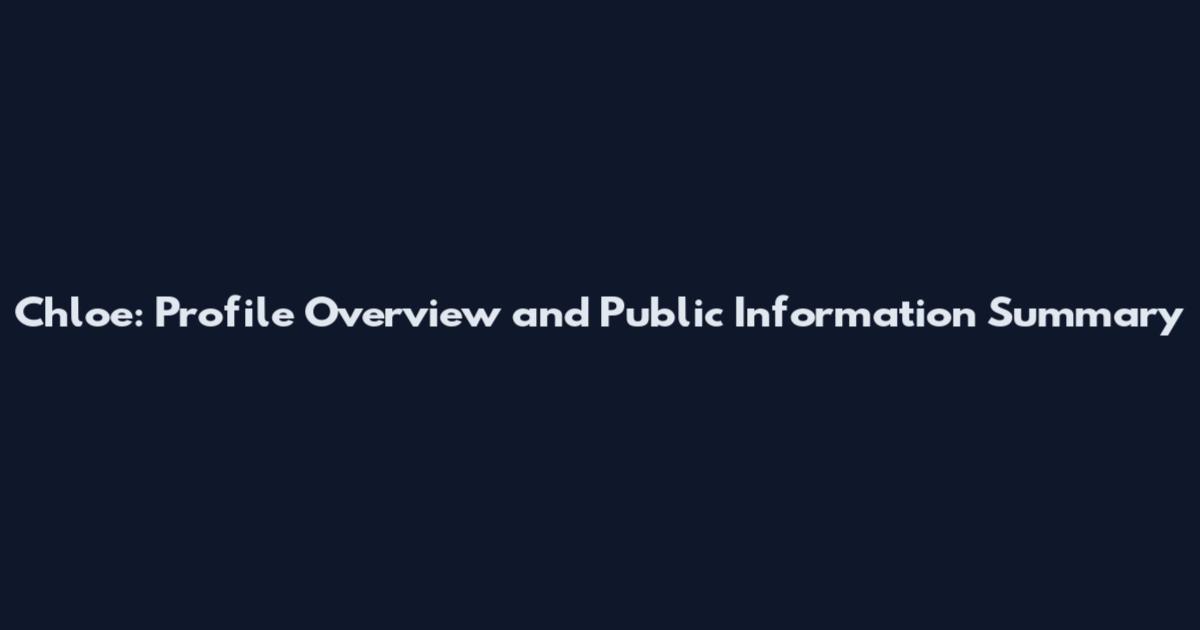 Chloe: Profile Overview and Public Information Summary