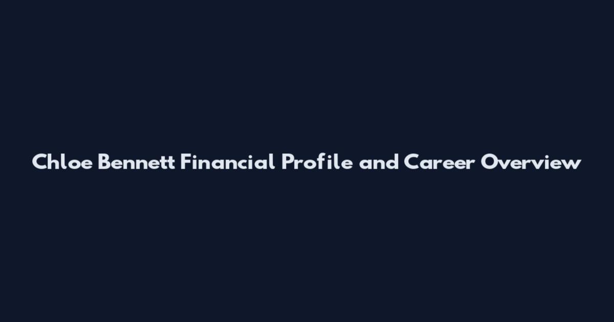 Chloe Bennett Financial Profile and Career Overview