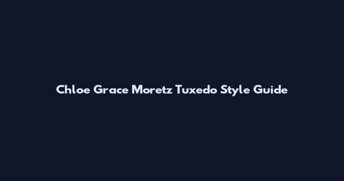 Chloe Grace Moretz Tuxedo Style Guide