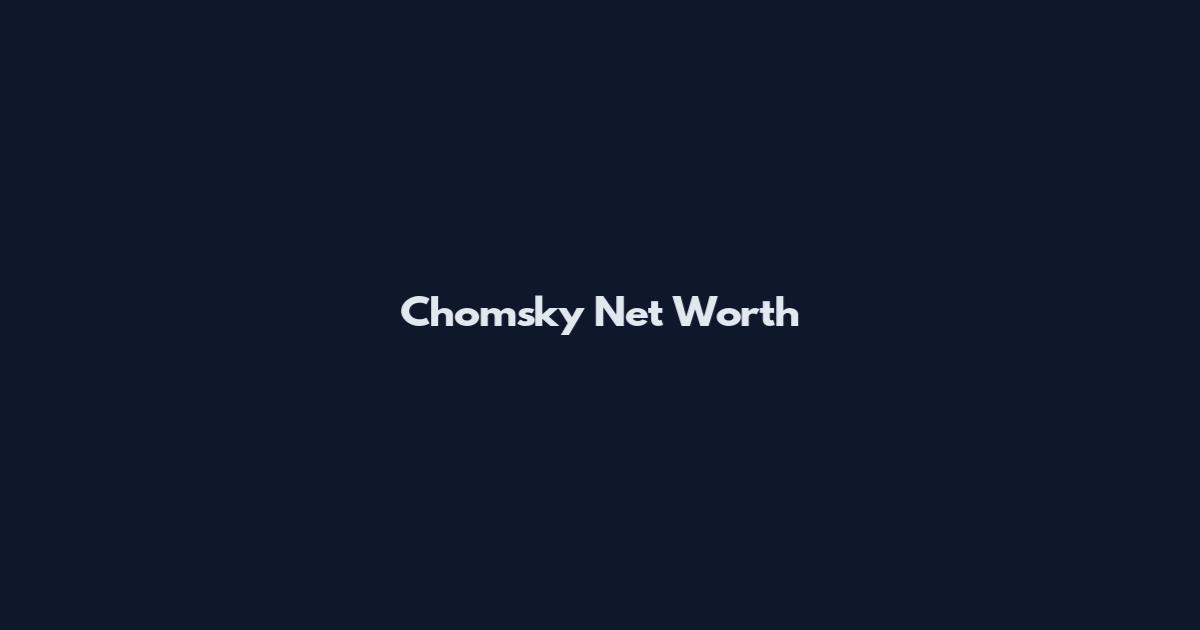 Chomsky Net Worth