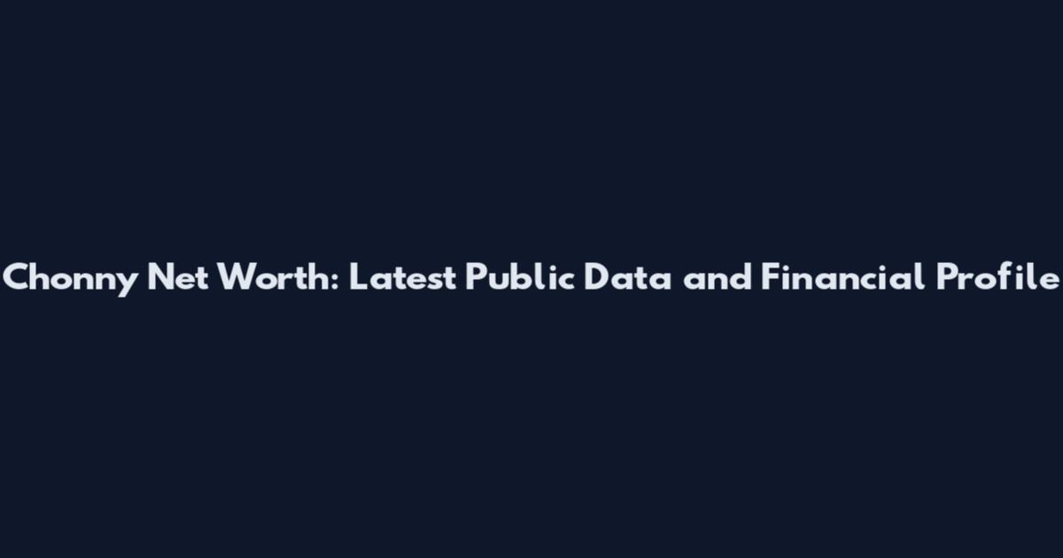 Chonny Net Worth: Latest Public Data and Financial Profile