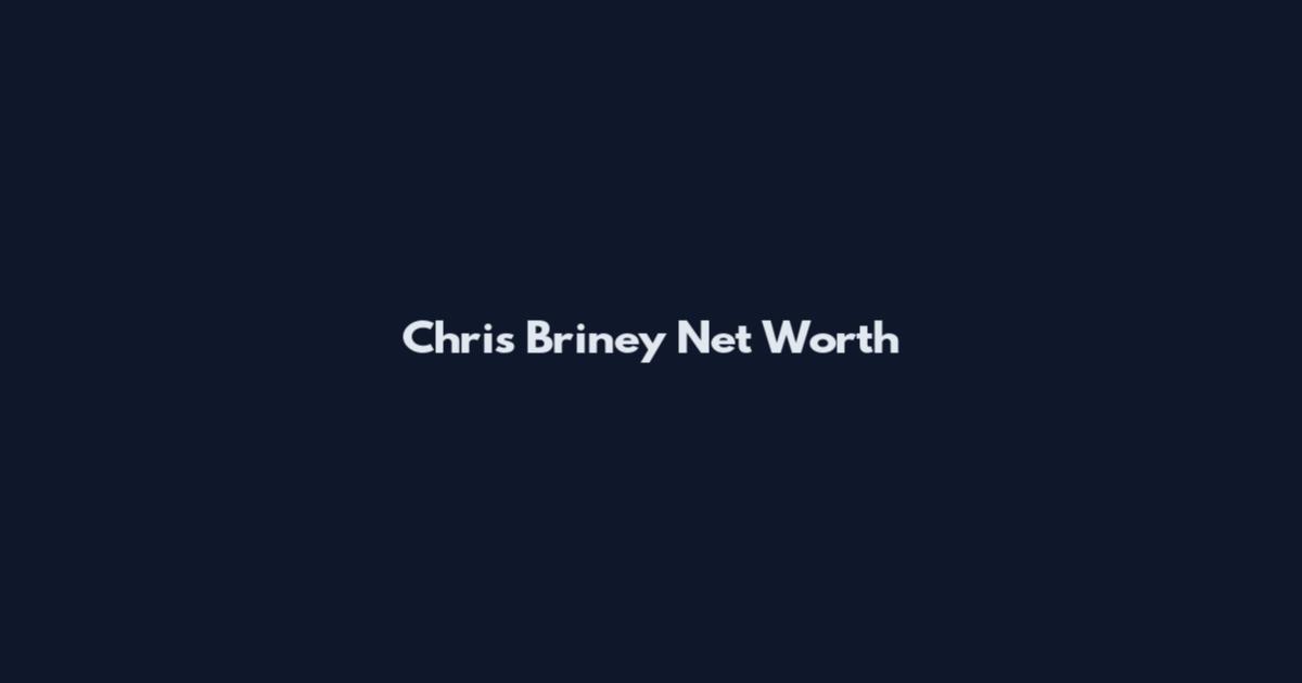 Chris Briney Net Worth