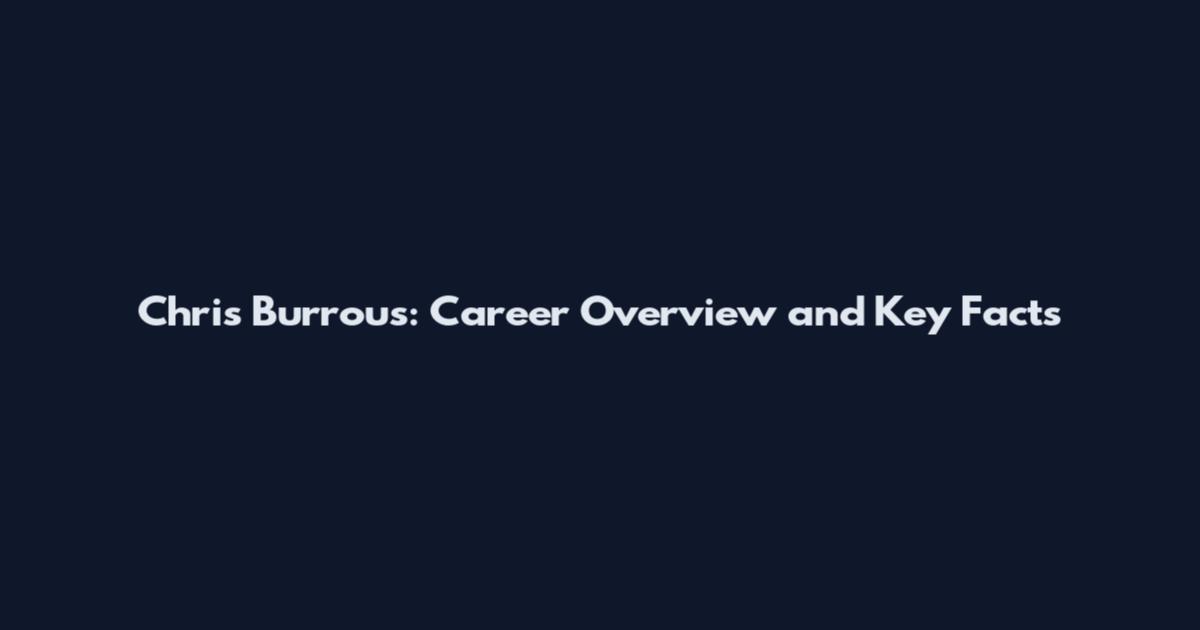 Chris Burrous: Career Overview and Key Facts