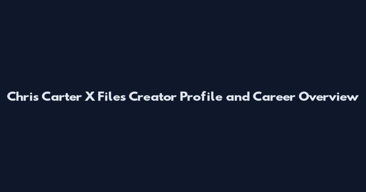 Chris Carter X Files Creator Profile and Career Overview