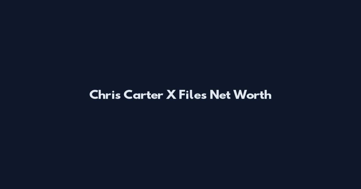 Chris Carter X Files Net Worth