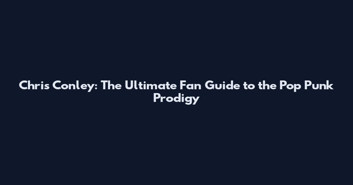 Chris Conley: The Ultimate Fan Guide to the Pop Punk Prodigy