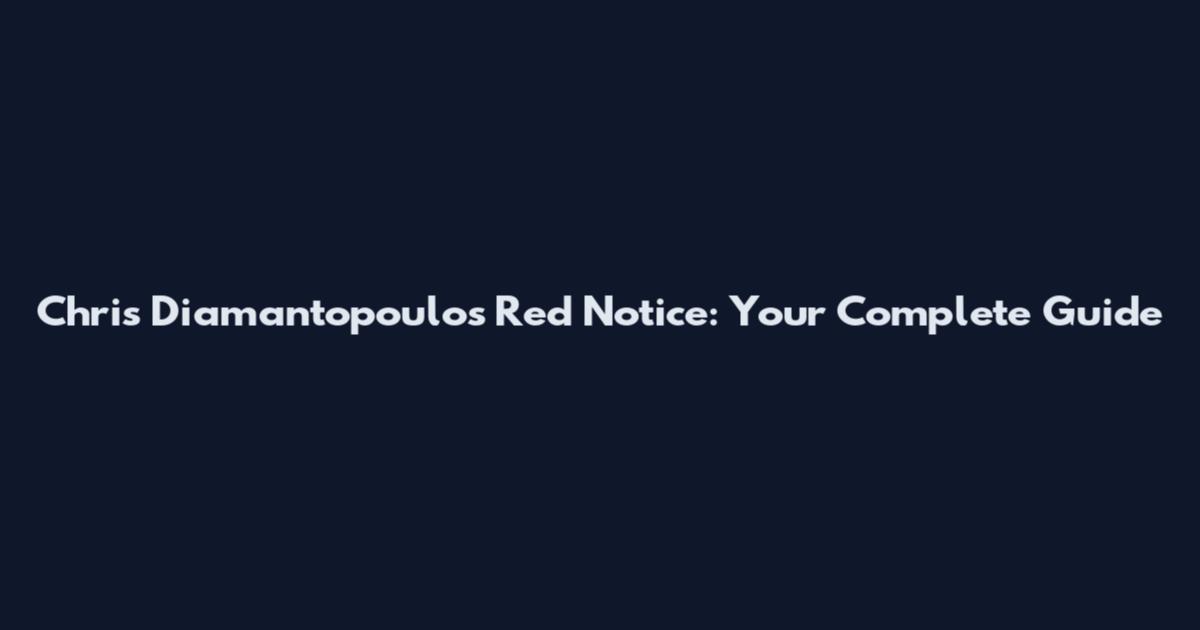 Chris Diamantopoulos Red Notice: Your Complete Guide