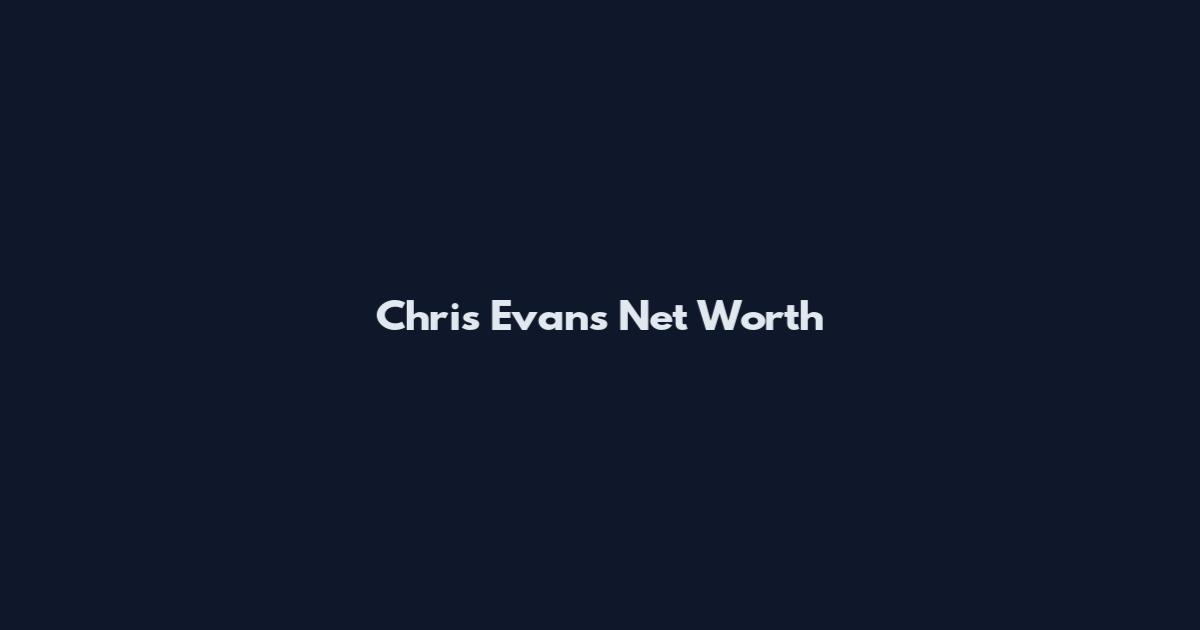 Chris Evans Net Worth
