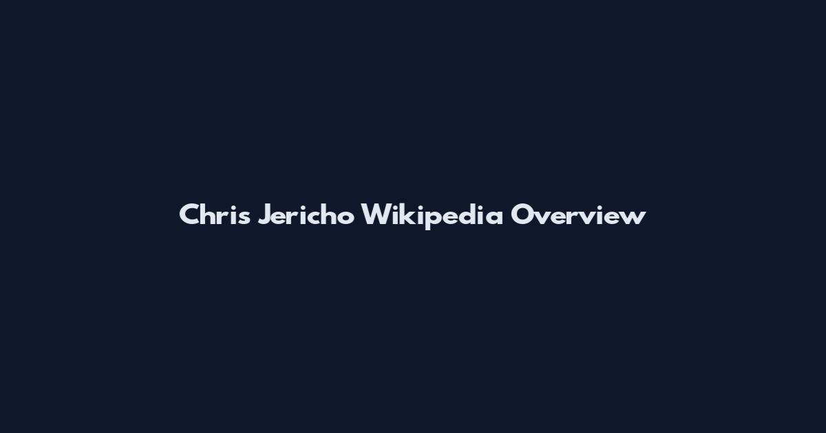 Chris Jericho Wikipedia Overview