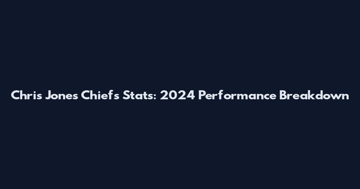 Chris Jones Chiefs Stats: 2024 Performance Breakdown