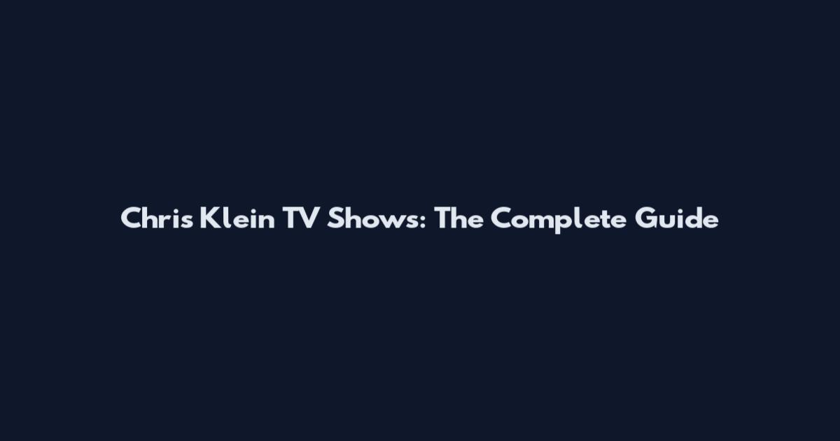Chris Klein TV Shows: The Complete Guide