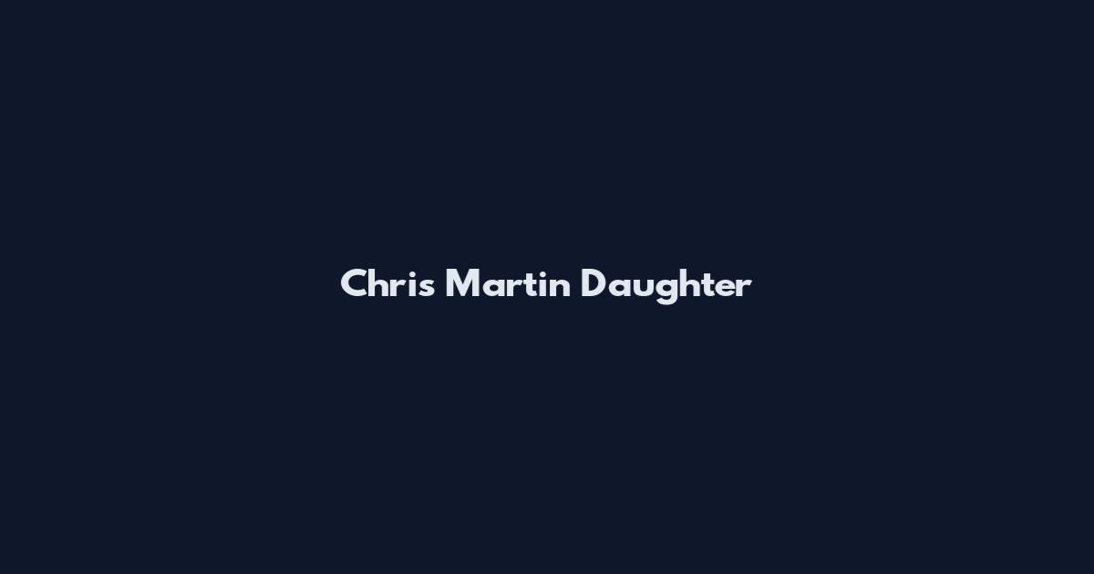 Chris Martin Daughter