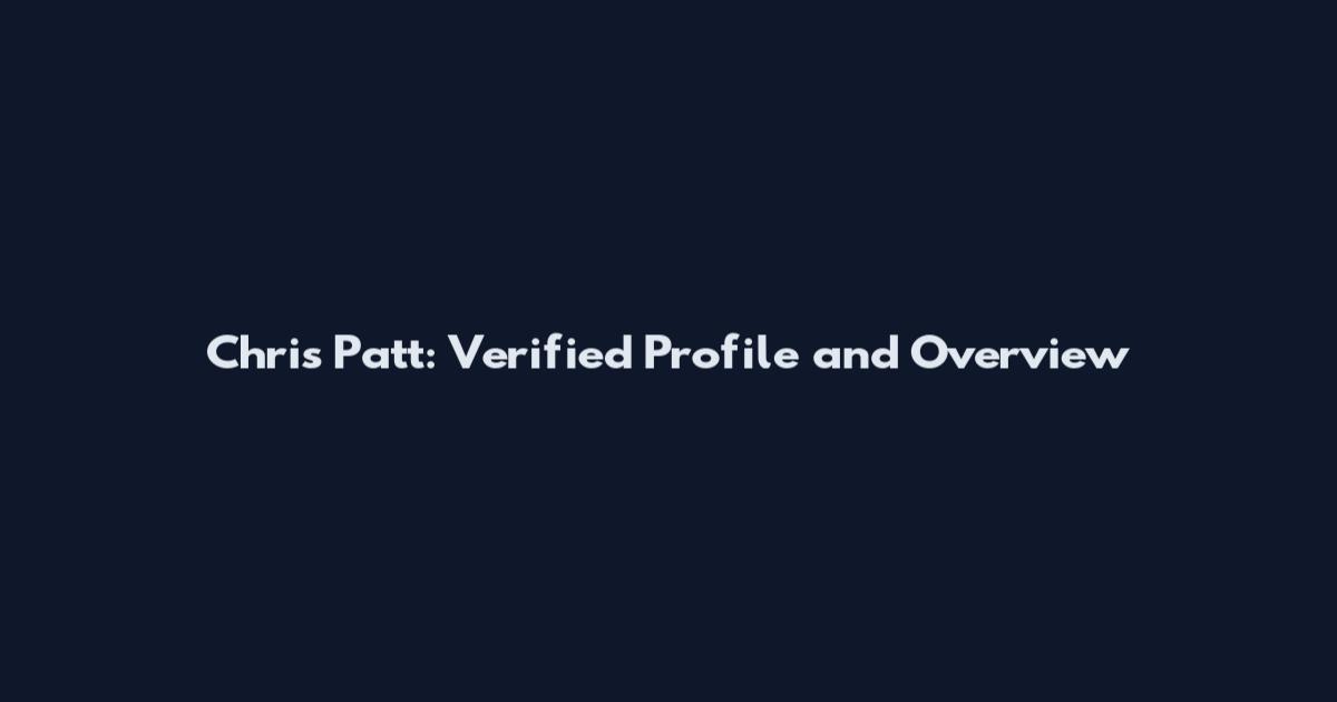 Chris Patt: Verified Profile and Overview