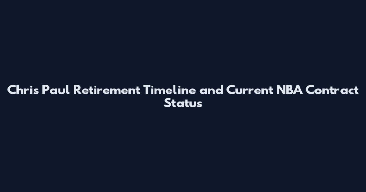 Chris Paul Retirement Timeline and Current NBA Contract Status