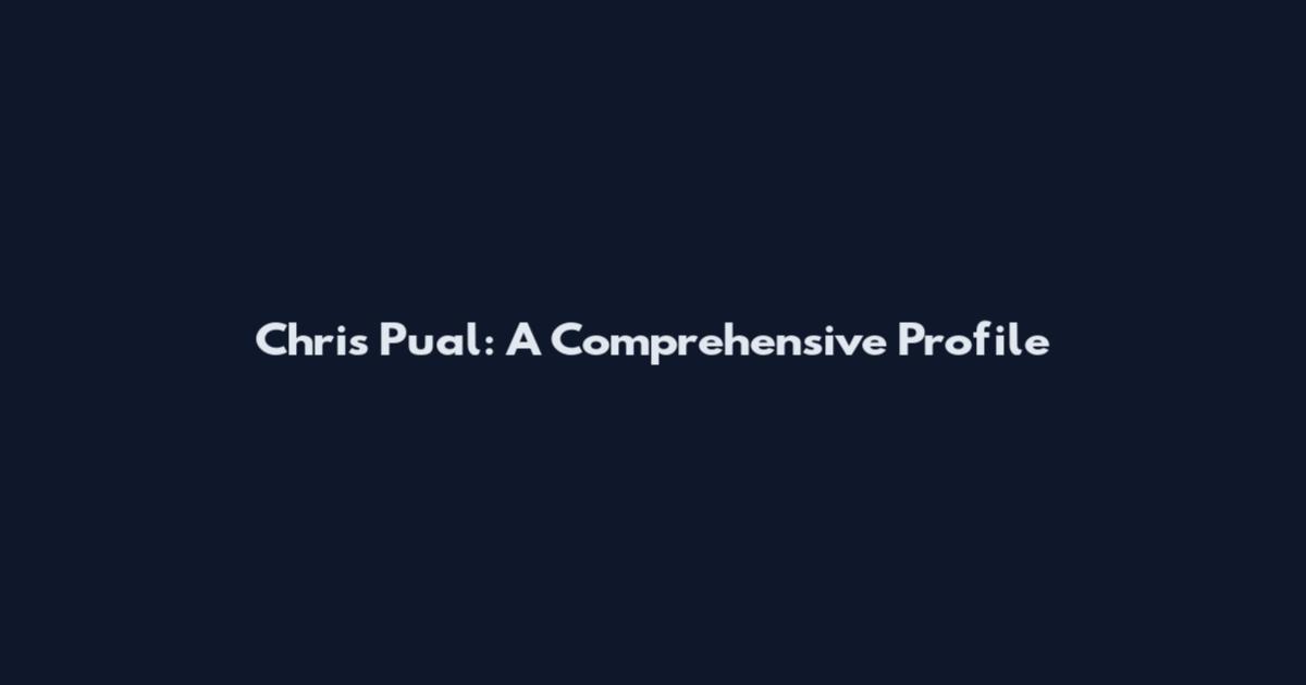 Chris Pual: A Comprehensive Profile