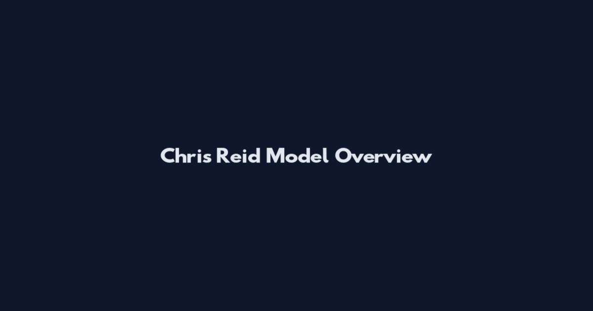 Chris Reid Model Overview