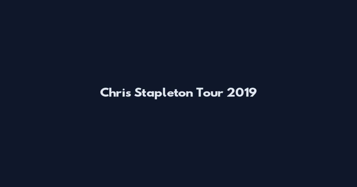 Chris Stapleton Tour 2019