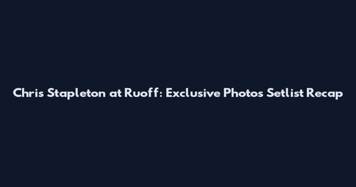 Chris Stapleton at Ruoff: Exclusive Photos Setlist Recap