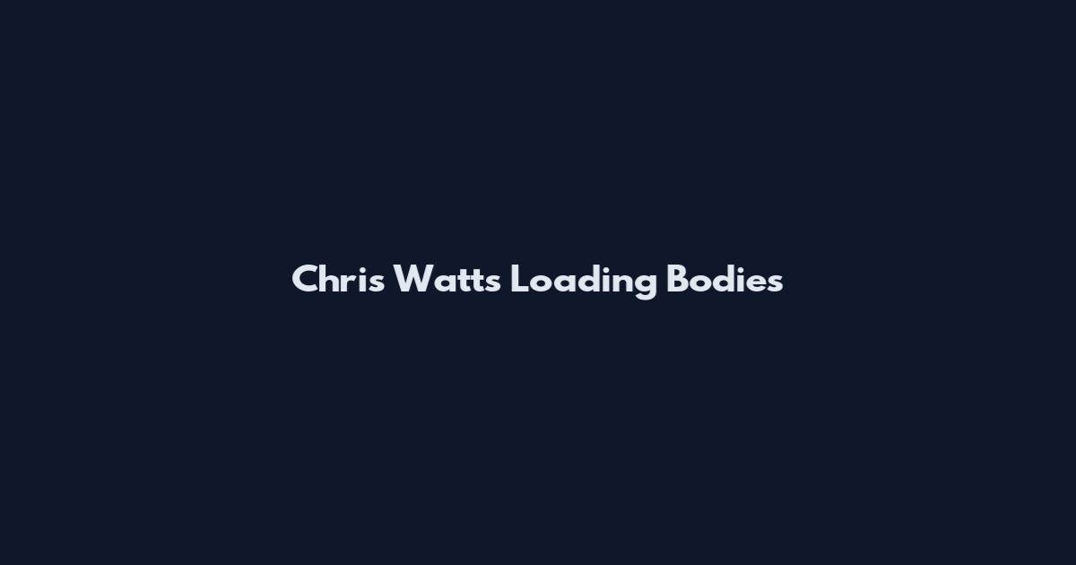 Chris Watts Loading Bodies