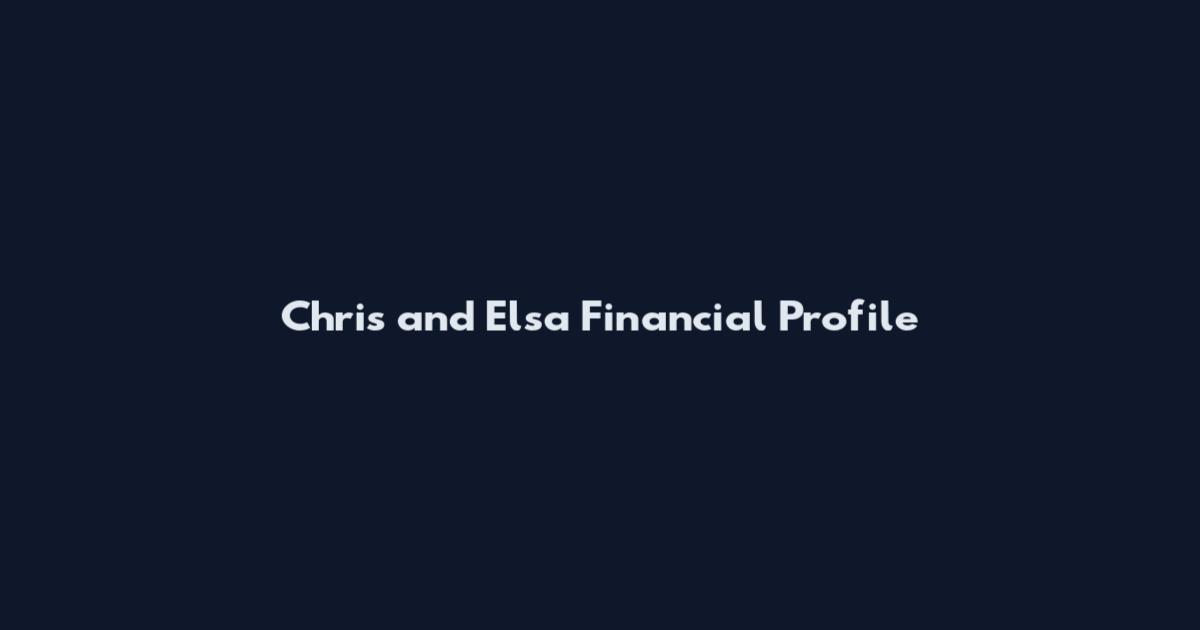 Chris and Elsa Financial Profile