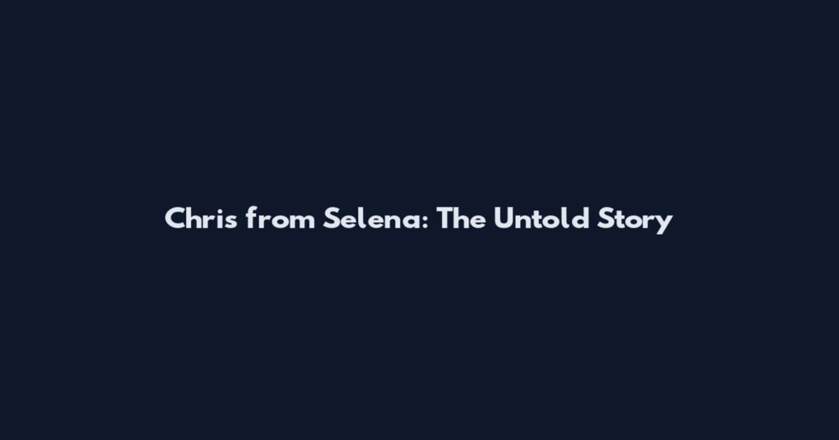 Chris from Selena: The Untold Story