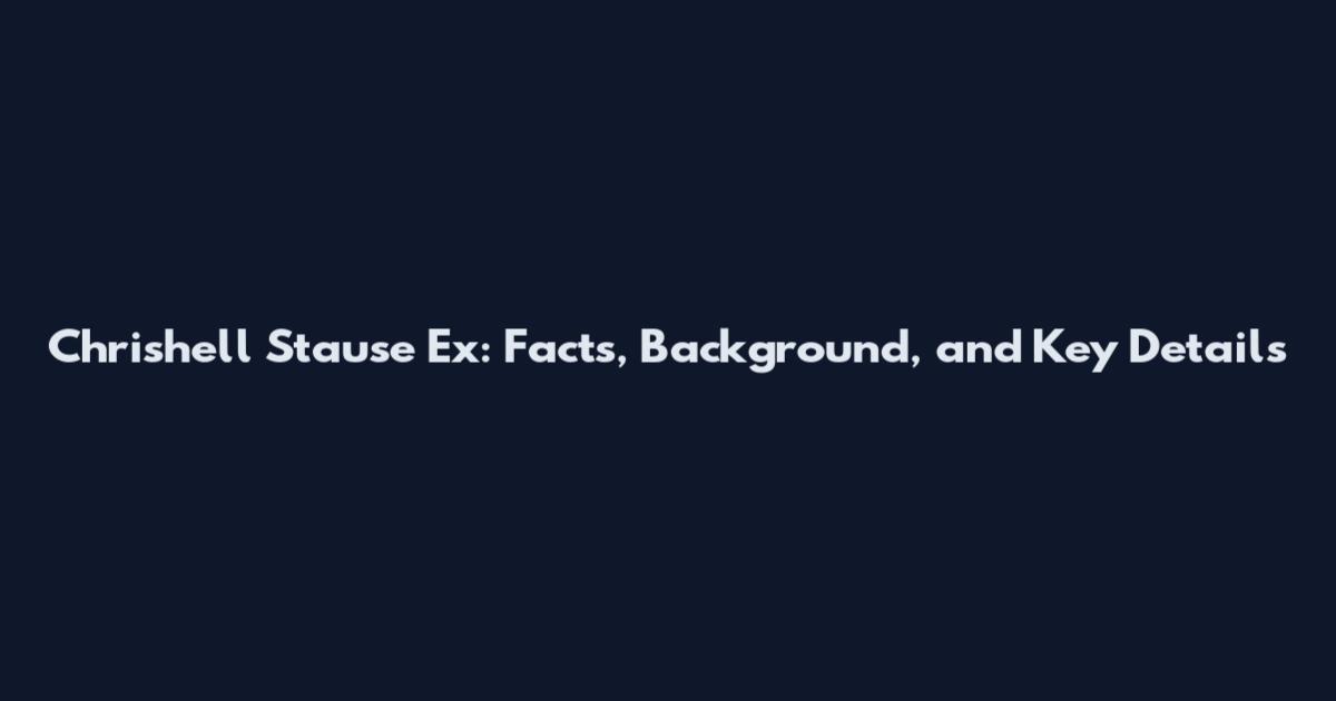 Chrishell Stause Ex: Facts, Background, and Key Details