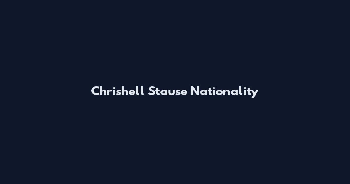 Chrishell Stause Nationality