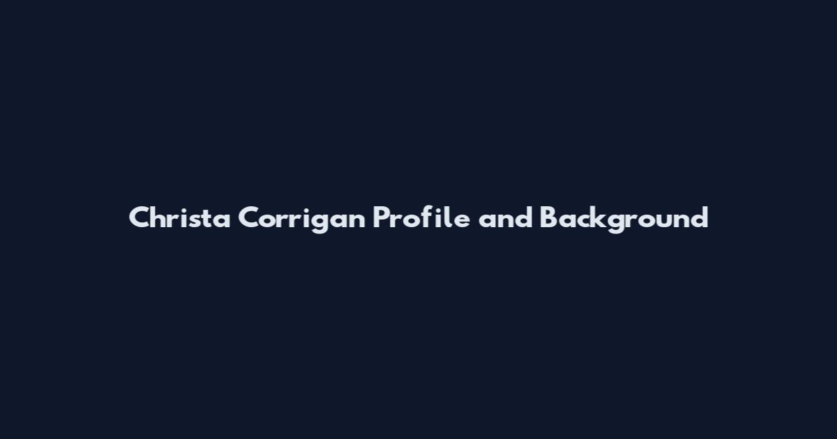 Christa Corrigan Profile and Background