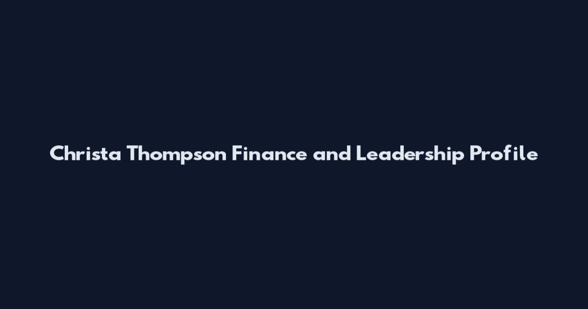 Christa Thompson Finance and Leadership Profile