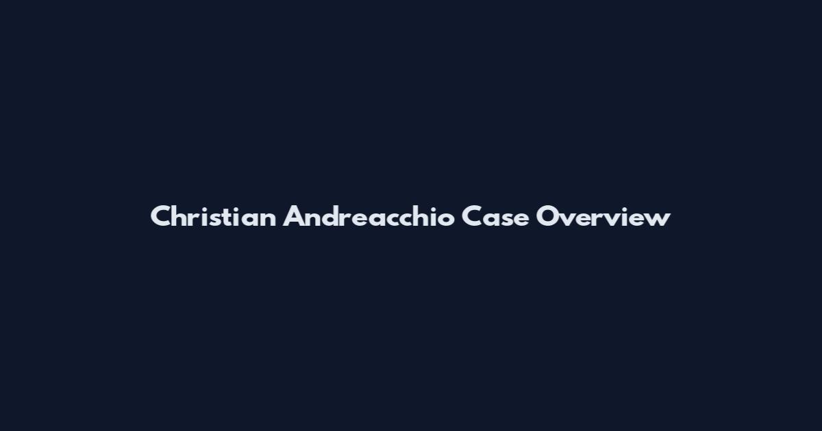 Christian Andreacchio Case Overview