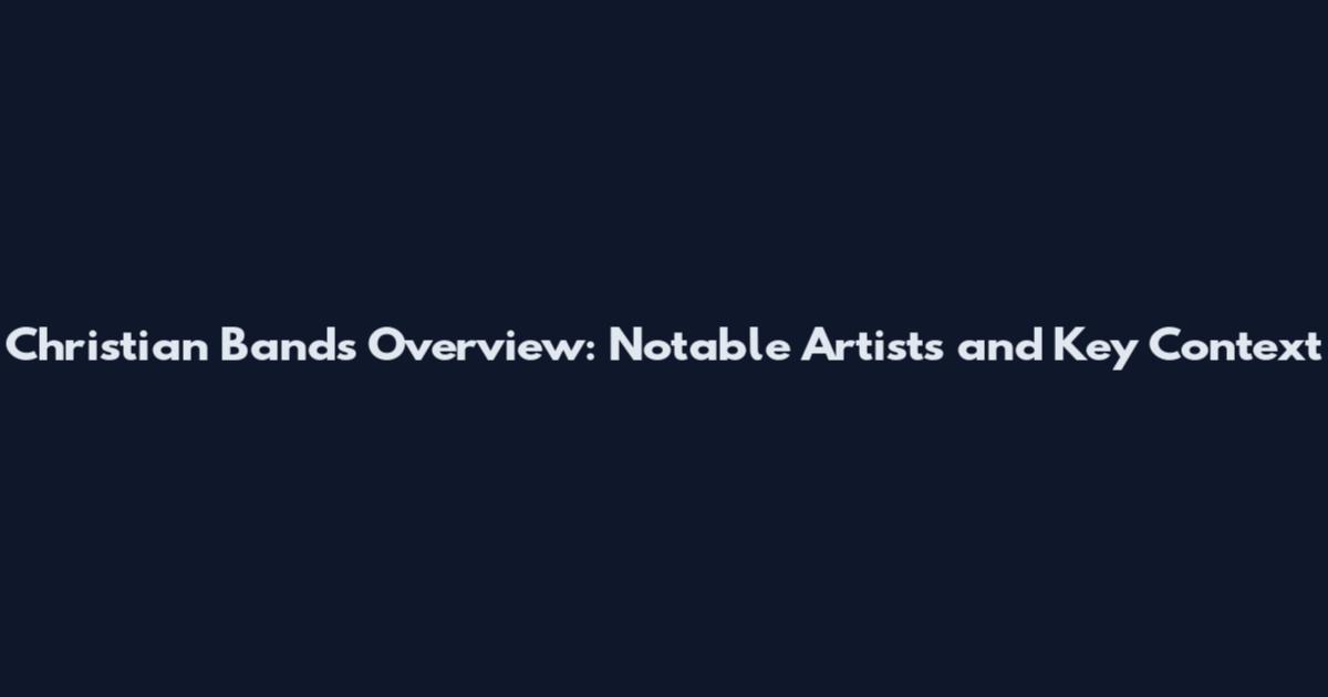 Christian Bands Overview: Notable Artists and Key Context
