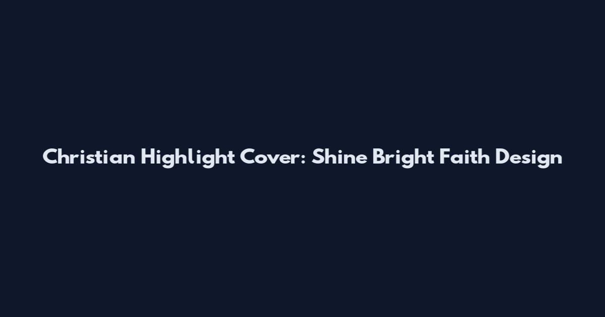 Christian Highlight Cover: Shine Bright Faith Design
