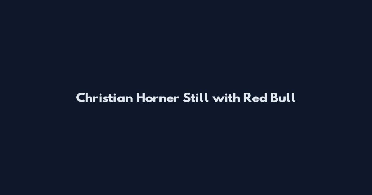 Christian Horner Still with Red Bull