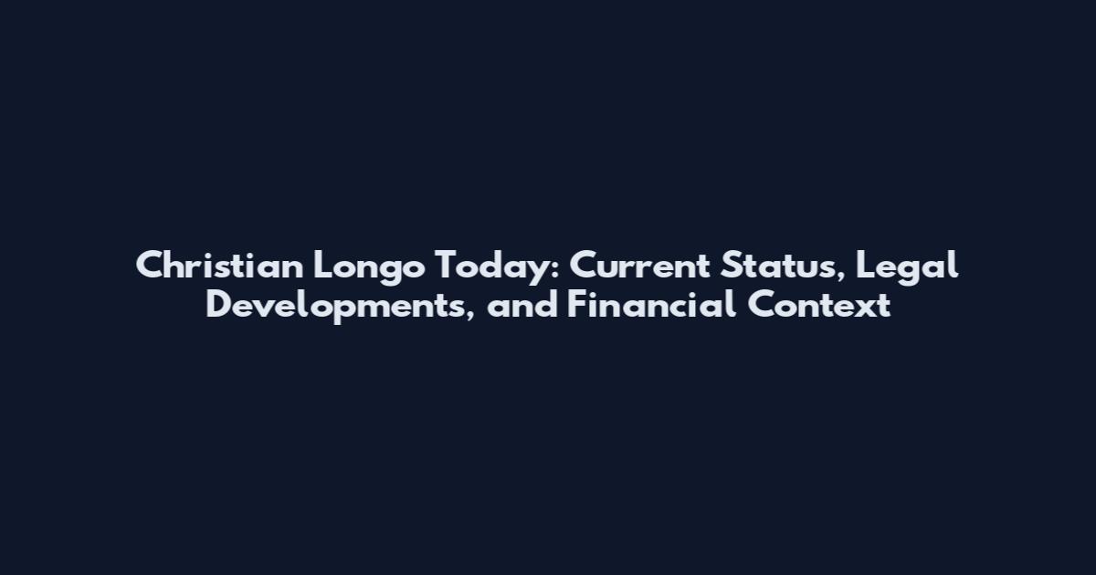 Christian Longo Today: Current Status, Legal Developments, and Financial Context