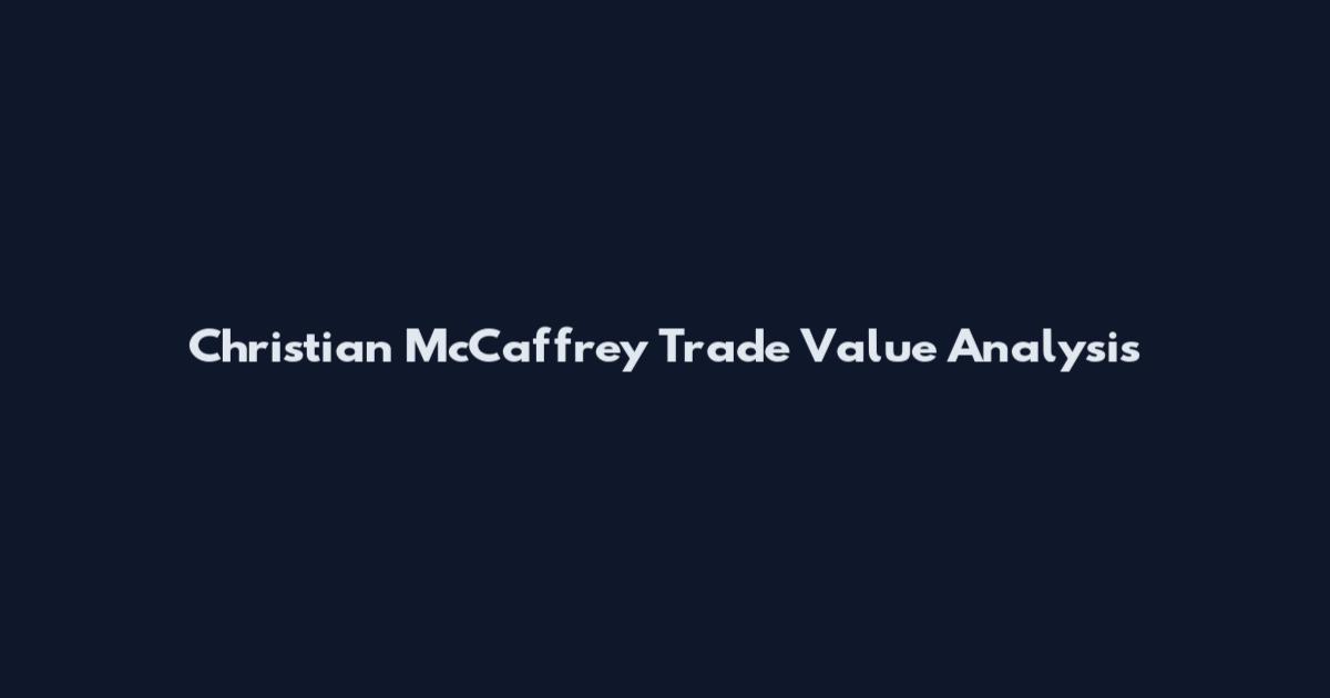 Christian McCaffrey Trade Value Analysis
