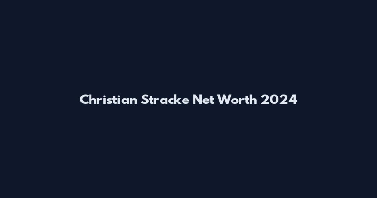 Christian Stracke Net Worth 2024