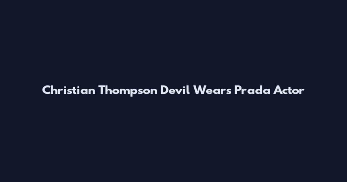 Christian Thompson Devil Wears Prada Actor