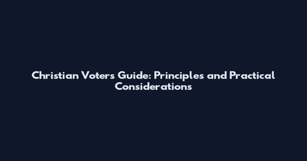 Christian Voters Guide: Principles and Practical Considerations