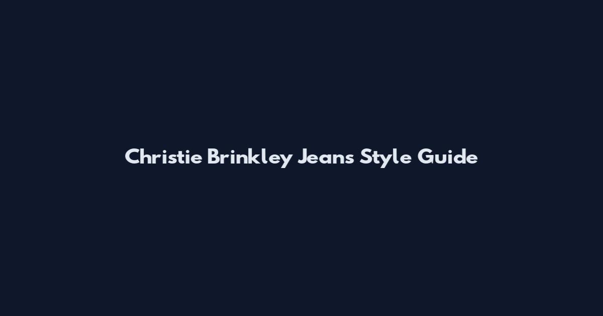 Christie Brinkley Jeans Style Guide
