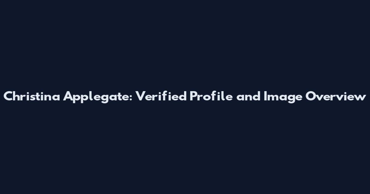 Christina Applegate: Verified Profile and Image Overview