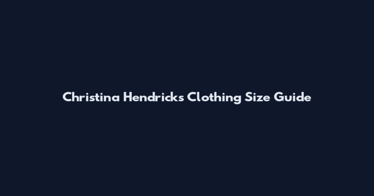 Christina Hendricks Clothing Size Guide