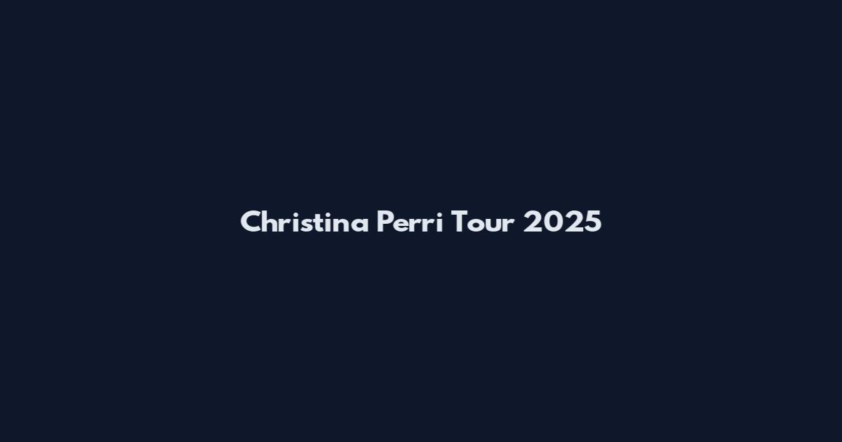 Christina Perri Tour 2025