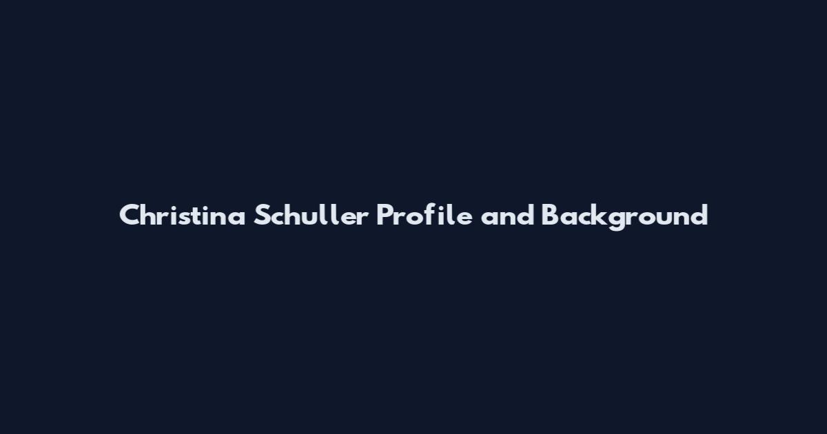 Christina Schuller Profile and Background