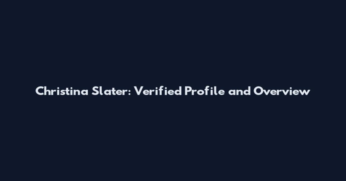 Christina Slater: Verified Profile and Overview