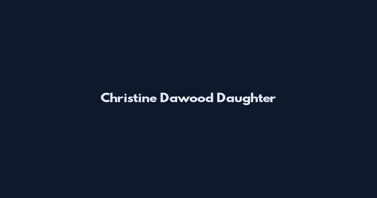 Christine Dawood Daughter