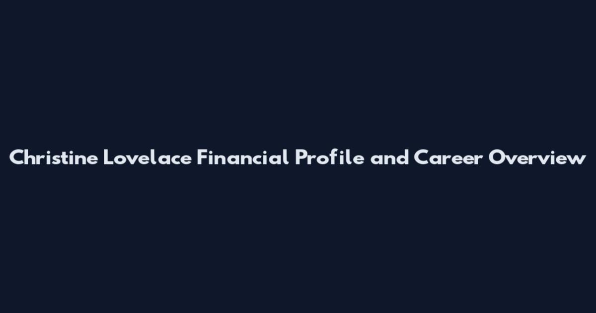 Christine Lovelace Financial Profile and Career Overview